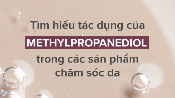 alt text: Tìm hiểu những tác dụng của Methylpropanediol đối với làn da của bạn