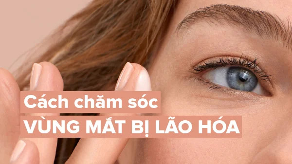 cách chăm sóc da mắt bị lão hóa, da vùng mắt bị lão hóa