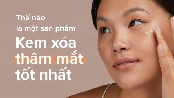 cách chọn kem trị thâm mắt tốt nhất, top kem xóa thâm mắt