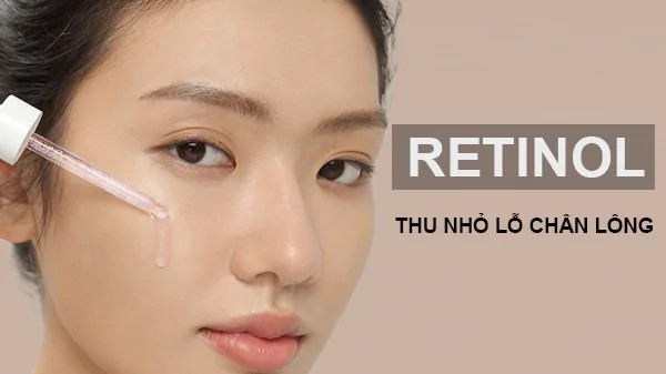 Cách sử dụng retinol thu nhỏ lỗ chân lông