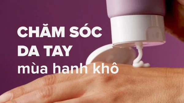 chăm sóc da tay mùa hanh khô, cách chăm sóc da tay mùa hanh khô