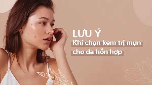 kem trị mụn cho da hỗn hợp, kem trị mụn, da hỗn hợp