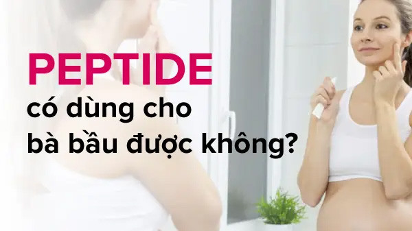 Peptide có dùng được cho bà bầu không, peptide dùng cho bà bầu được không