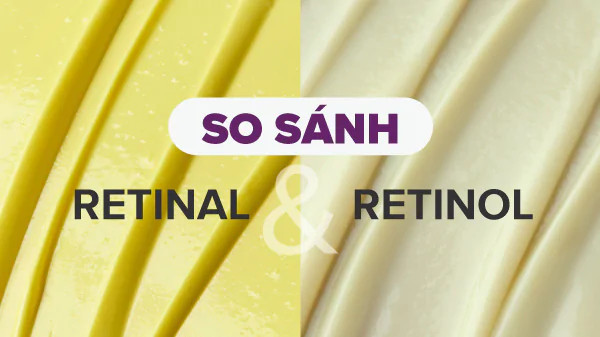 So sánh Retinal và Retinol