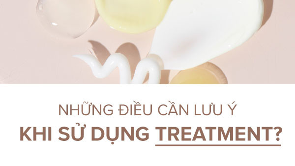 Treatment trong mỹ phẩm là gì, cách sử dụng treatment cho da