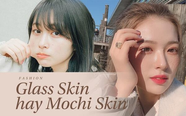 Mochi Skin và Glass Skin