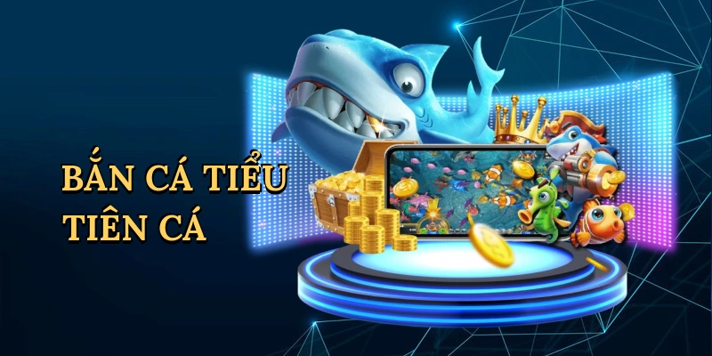 Bắn cá tiểu tiên cá