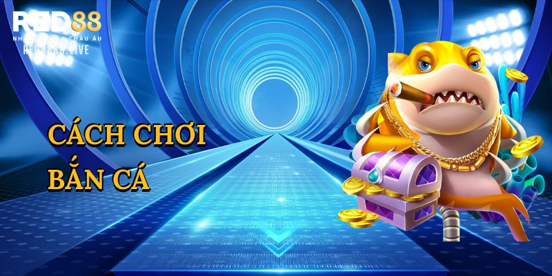 Cách chơi bắn cá