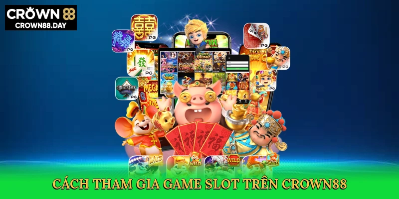 cach-tham-gia-game-slot-tren-crown88-3