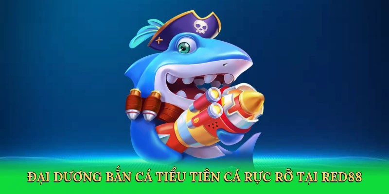 Bắn Cá Tiểu Tiên Cá – Cuộc Phiêu Lưu Đại Dương Kịch Tính Tại RED88
