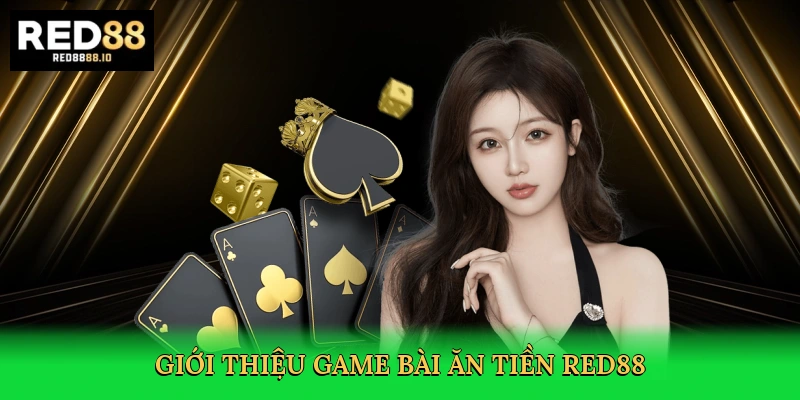 gioi-thieu-game-bai-an-tien-red88-2