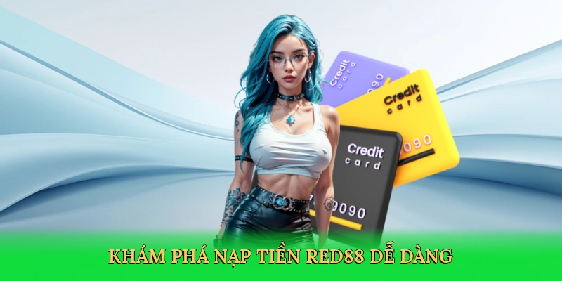 Nạp Tiền Red88: Hành Trình Mở Khóa Kho Báu Cá Cược Nhanh Chóng Và An Toàn