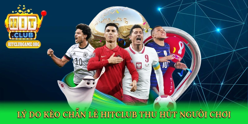 ly-do-keo-chan-le-hitclub-thu-hut-nguoi-choi-3