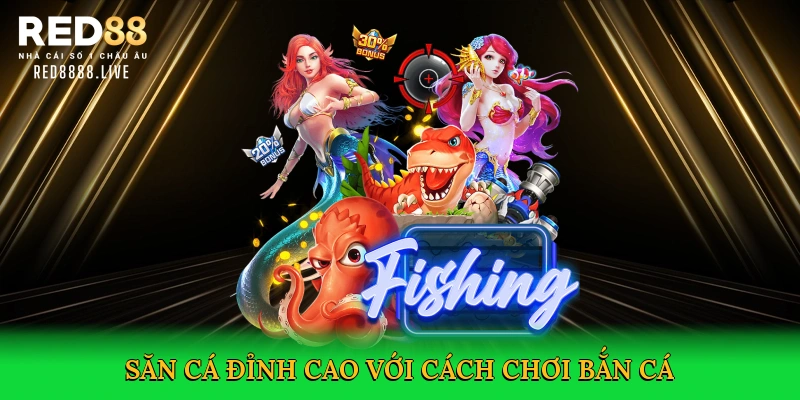 Cách Chơi Bắn Cá – Bí Quyết Săn Thưởng Lớn Trong Đại Dương Red88