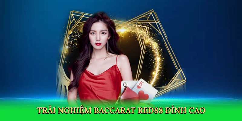 Baccarat RED88 &#8211; Đỉnh Cao Sòng Bạc Trực Tuyến
