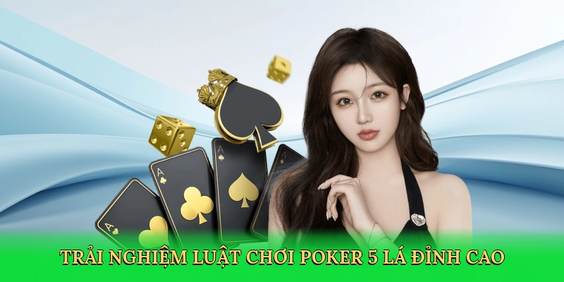 Luật Chơi Poker 5 Lá – Bí Quyết Thắng Lớn Cùng W388
