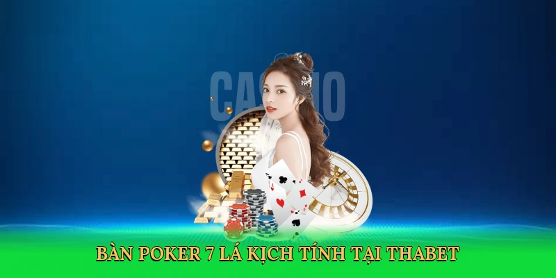 Bàn poker 7 lá kịch tính tại Thabet