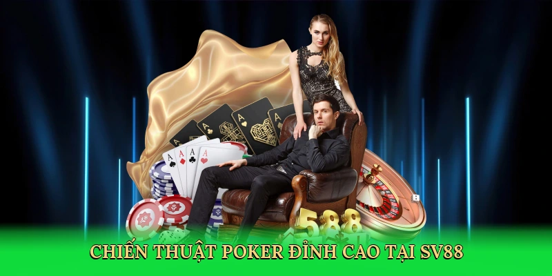 Chiến thuật poker đỉnh cao tại SV88