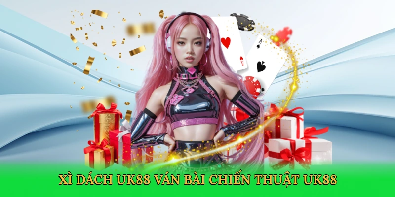 Xì Dách UK88 – Lò Luyện Blackjack Chiến Thuật Tại UK88