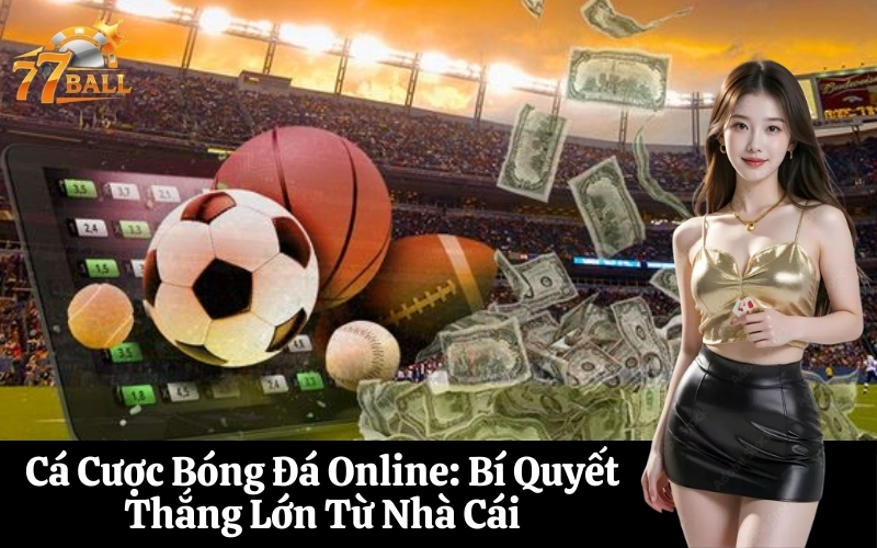 Cá Cược Bóng Đá Online Bí Quyết Thắng Lớn Từ Nhà Cái