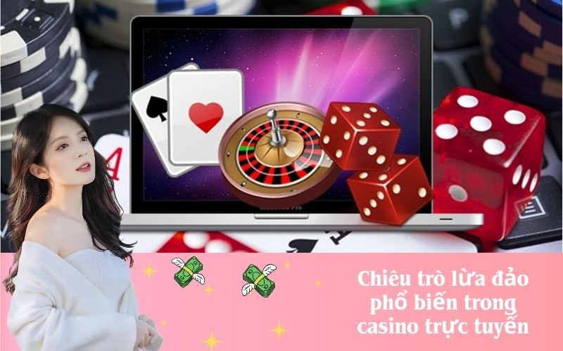 Chiêu trò lừa đảo phổ biến trong casino trực tuyến
