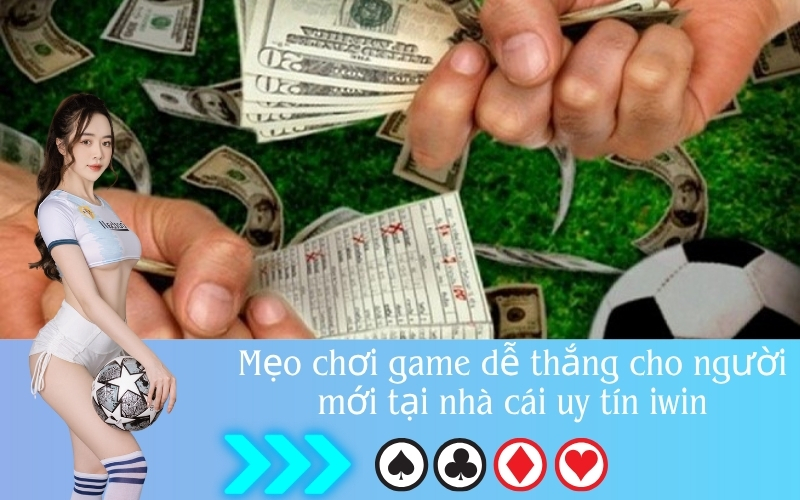 Mẹo chơi game dễ thắng cho người mới tại nhà cái uy tín iwin