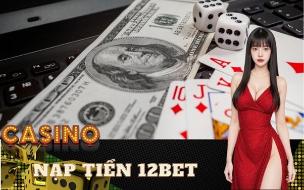 Nạp tiền 12bet