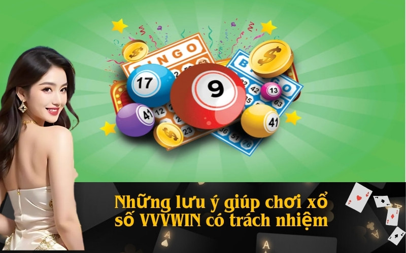 Những lưu ý giúp chơi xổ số VVVWIN có trách nhiệm