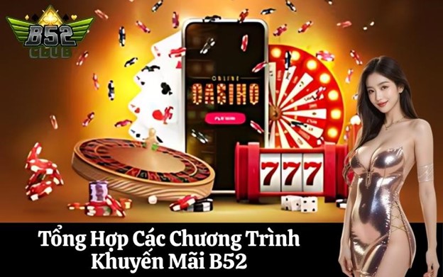 Tại Sao Khuyến Mãi B52 Lại Hấp Dẫn Người Chơi