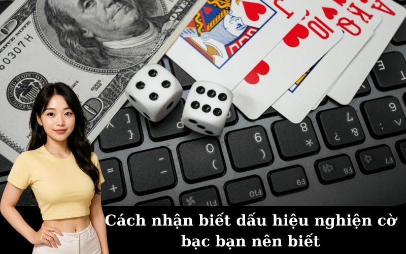 Cách nhận biết dấu hiệu nghiện cờ bạc bạn nên biết